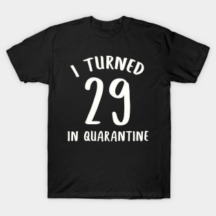 I Turned 29 In Quarantine T-Shirt